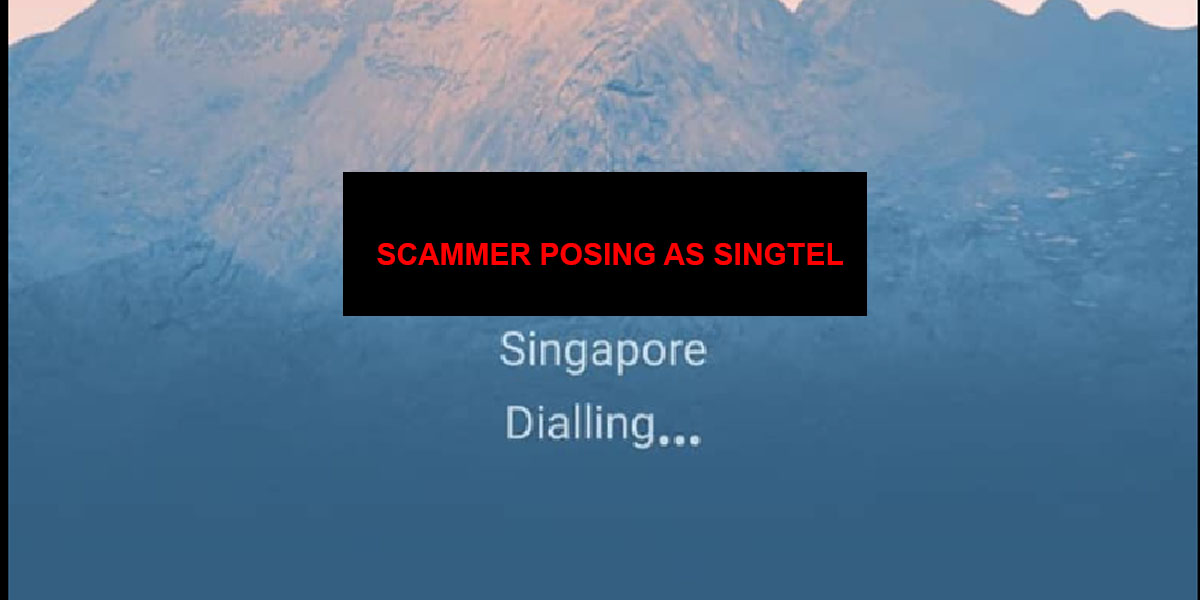 SCAMMERS POSING AS SINGTEL STAFF THREATENS WOMAN