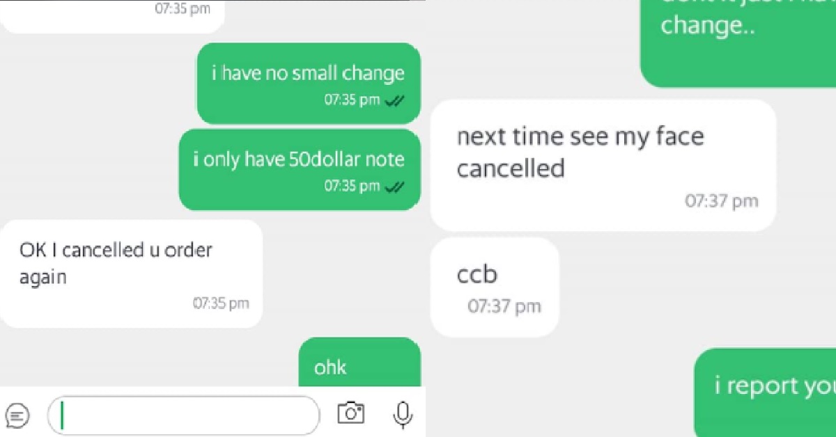 CUSTOMER NO SMALL CHANGE, GRABFOOD RIDER SAY: “NEXT TIME SEE MY FACE, CANCEL”
