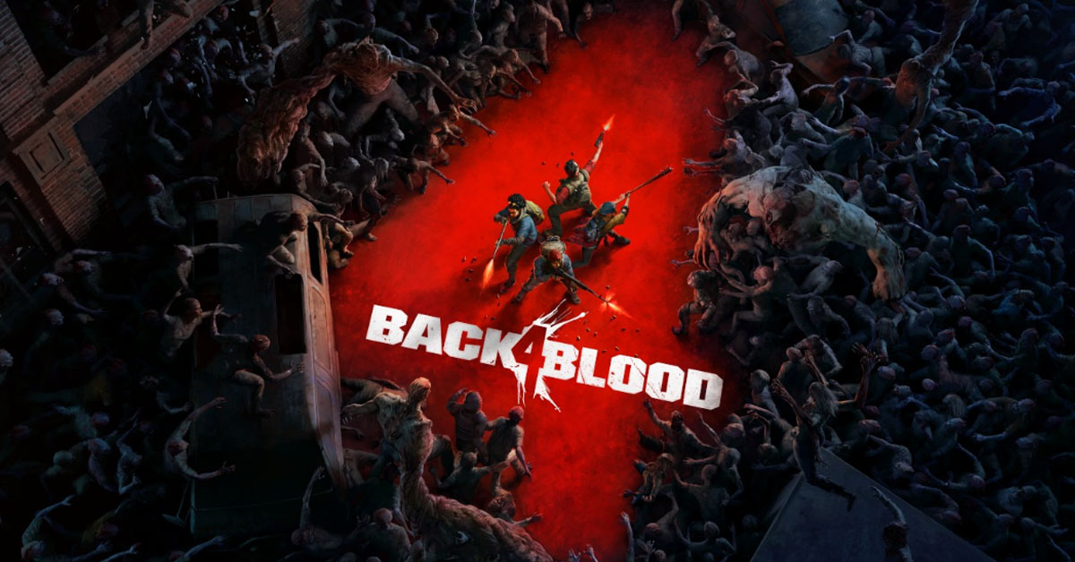 BACK4BLOOD SUCCESSOR OF LEFT 4 DEAD BETA IS LIVE, AFTER 12 YEARS WAIT