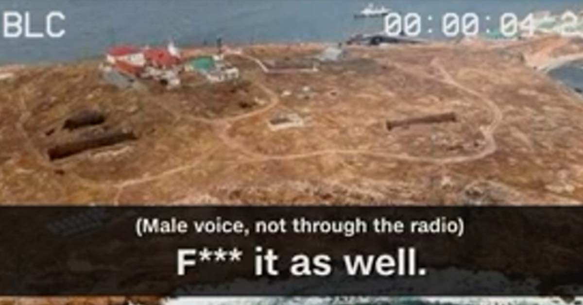 UKRAINIAN GUARDS KILLED AFTER TELLING RUSSIAN WARSHIP TO”GO F YOURSELF”