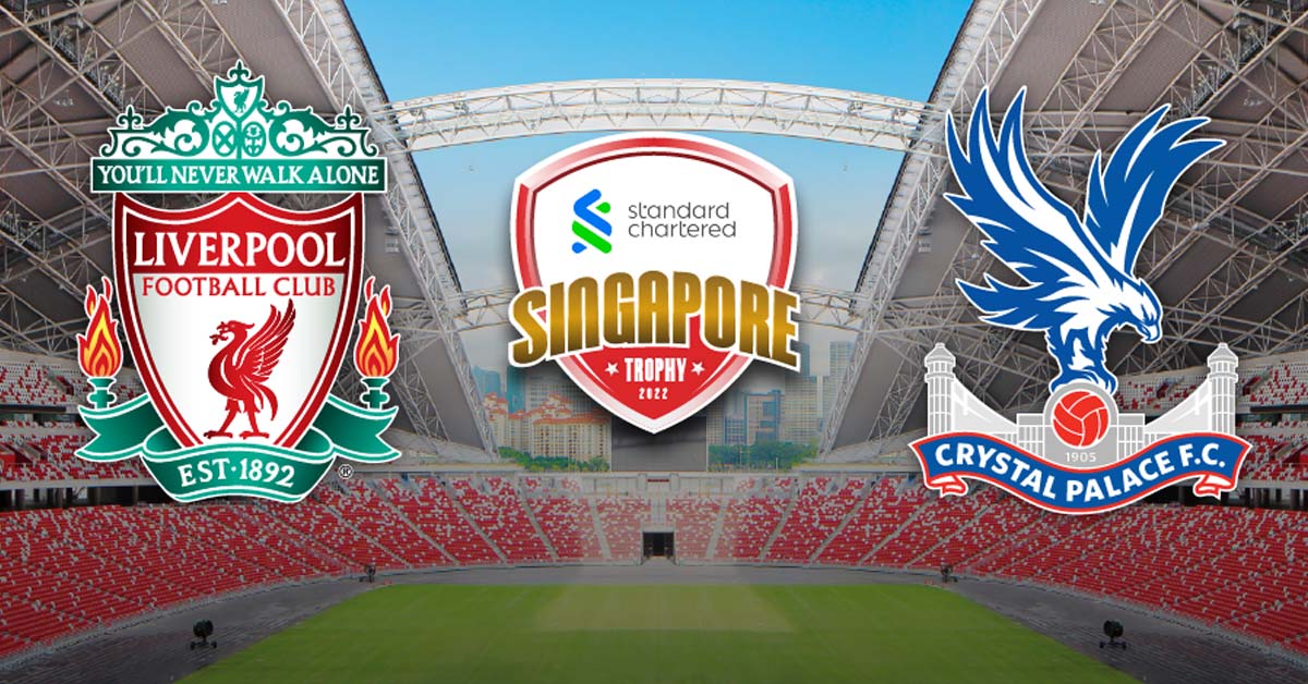 LIVERPOOL IN SINGAPORE VERSUS CRYSTAL PALACE @ NATIONAL STADIUM